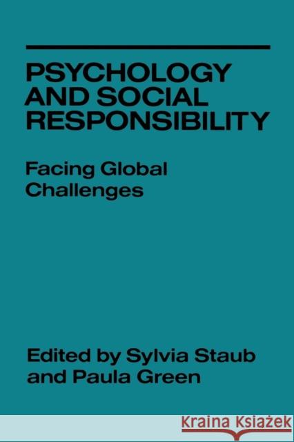 Psychology and Social Responsibility: Facing Global Challenges Staub, Sylvia 9780814779415