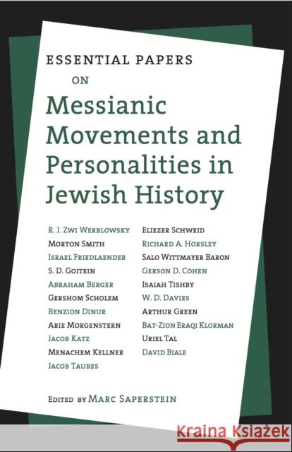 Essential Papers on Messianic Movements and Personalities in Jewish History Robert M. Seltzer Marc Saperstein Marc Saperstein 9780814779439 New York University Press