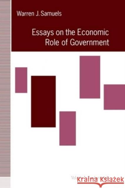 Essays on the Economic Role of Government: Volume 1: Fundamentals Warren J. Samuels   9780814779477 New York University Press