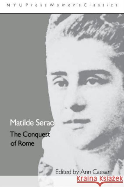 Matilde Serao: 'The Conquest of Rome' Caesar, Ann 9780814779552
