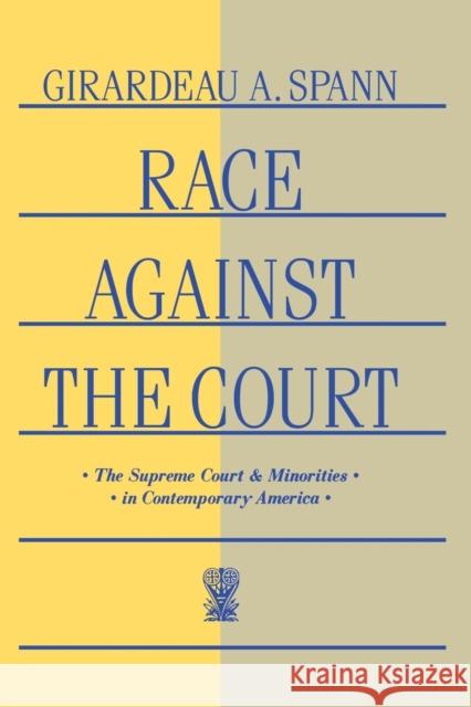Race Against the Court: The Supreme Court and Minorities in Contemporary America Girardeau A. Spann 9780814779637