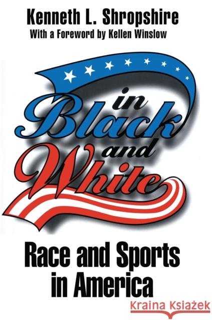 In Black and White: Race and Sports in America Kenneth L. Shropshire Kellen Winslow 9780814780169