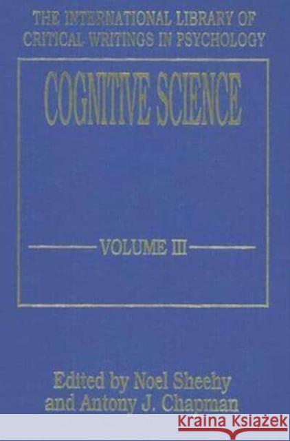 Cognitive Science (Vol. 3) Noel Sheehy Antony J. Chapman 9780814780282 New York University Press