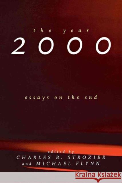 The Year 2000: Essays on the End Charles B. Strozier Michael Flynn 9780814780305 New York University Press