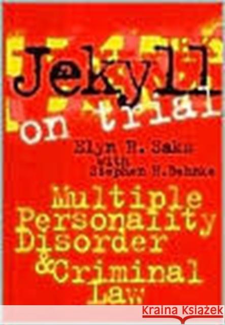 Jekyll on Trial: Multiple Personality Disorder and Criminal Law Elyn R. Saks Stephen H. Behnke 9780814780428 New York University Press