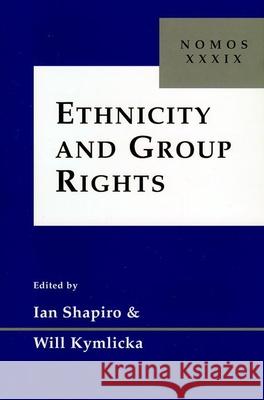 Ethnicity and Group Rights: Nomos XXXIX Shapiro, Ian 9780814780626 New York University Press
