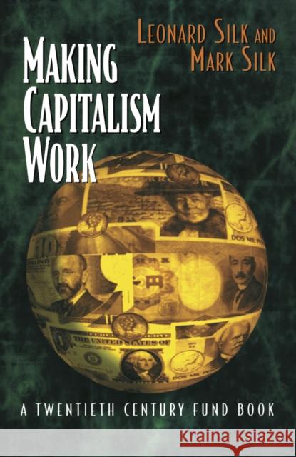 Making Capitalism Work: All Makes, All Models Leonard Silk Jonas Pontusson Bernard Wasow 9780814780640