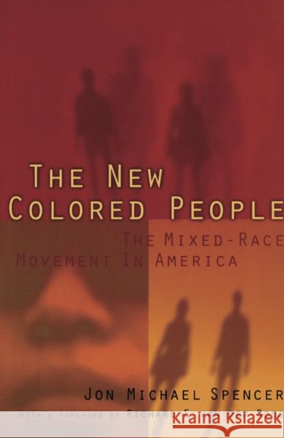 The New Colored People: The Mixed-Race Movement in America Jon Michael Spencer Richard E. Va 9780814780718 New York University Press