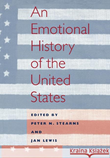 An Emotional History of the U.S Peter N. Stearns Jan Lewis 9780814780886 New York University Press