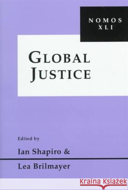 Global Justice: Nomos XLI Shapiro, Ian 9780814781197 New York University Press