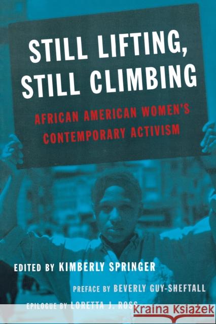 Still Lifting, Still Climbing: African American Women's Contemporary Activism Kimberly Springer Loretta Ross Beverly Guy-Sheftall 9780814781241 New York University Press