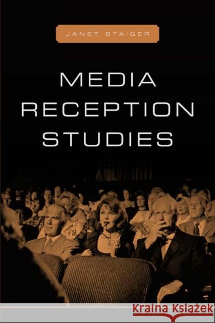 Media Reception Studies Janet Staiger 9780814781340 New York University Press