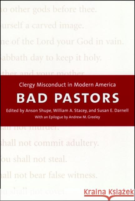 Bad Pastors: Clergy Misconduct in Modern America Shupe, Anson D. 9780814781463