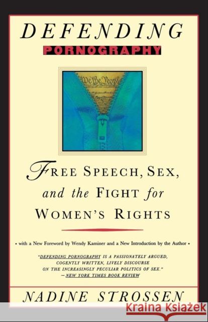 Defending Pornography: Free Speech, Sex, and the Fight for Women's Rights Strossen, Nadine 9780814781494 New York University Press