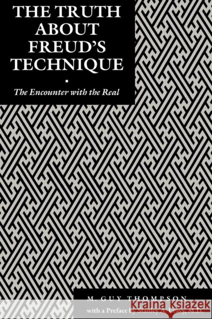 The Truth about Freud's Technique: The Encounter with the Real Thompson, Michael Guy 9780814782194 New York University Press