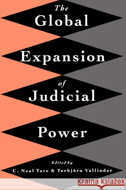 The Global Expansion of Judicial Power C. Neal Tate Torbjorn Vallinder 9780814782279