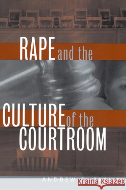 Rape and the Culture of the Courtroom Andrew E. Taslitz 9780814782309 New York University Press