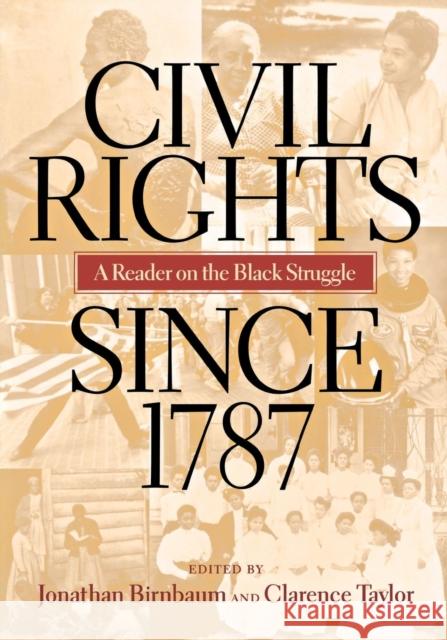 Civil Rights Since 1787: A Reader on the Black Struggle Birnbaum, Jonathan 9780814782491 New York University Press