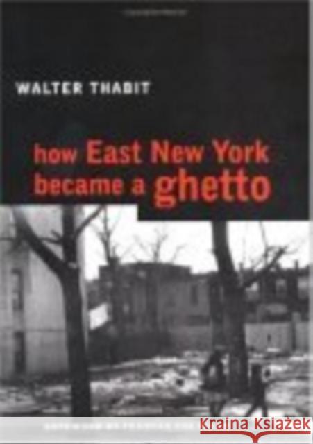 How East New York Became a Ghetto Walter Thabit Frances Fox Piven 9780814782668