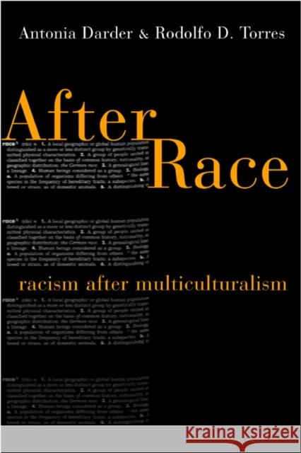 After Race: Racism After Multiculturalism Antonia Darder Rodolfo D. Torres 9780814782682