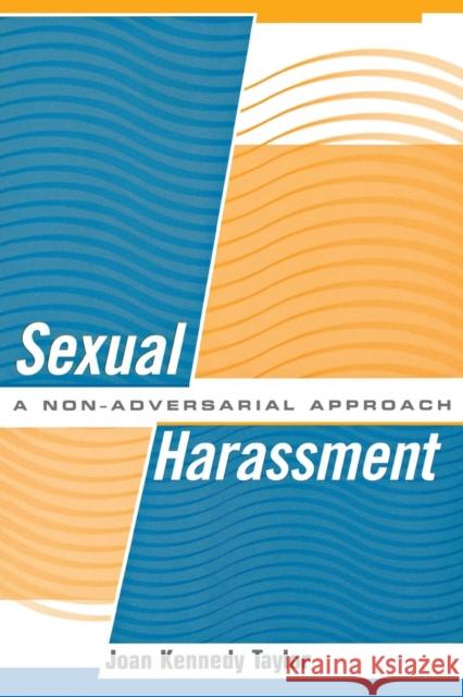 Sexual Harassment: A Non-Adversarial Approach Joan Kennedy Taylor 9780814782743