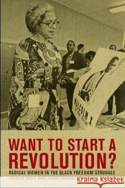 Want to Start a Revolution?: Radical Women in the Black Freedom Struggle Theoharis, Jeanne 9780814783139 New York University Press
