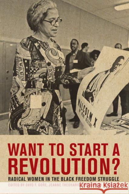 Want to Start a Revolution?: Radical Women in the Black Freedom Struggle Theoharis, Jeanne 9780814783146 New York University Press