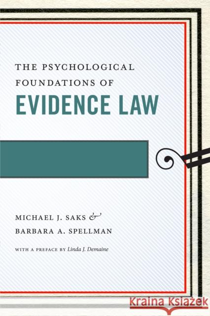 The Psychological Foundations of Evidence Law Michael Saks Barbara Spellman 9780814783870 New York University Press