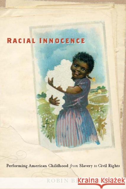 Racial Innocence: Performing American Childhood from Slavery to Civil Rights Bernstein, Robin 9780814787076 New York University Press