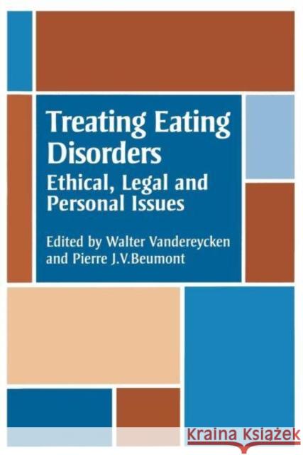 Treating Eating Disorders: Ethical, Legal, and Personal Issues Vandereycken, W. 9780814787533