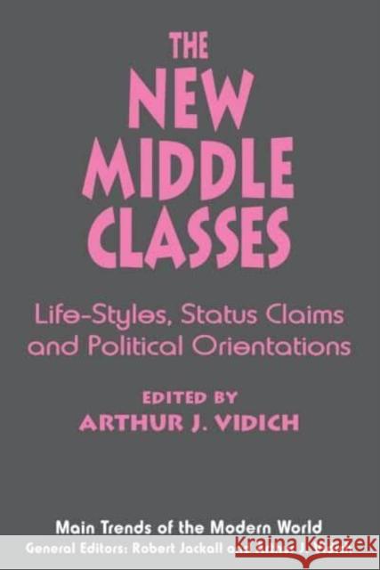 The New Middle Classes: Social, Psychological, and Political Issues Arthur J. Vidich Arthur J. Vidich 9780814787762 New York University Press