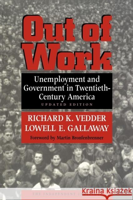 Out of Work: Unemployment and Government in Twentieth-Century America Vedder, Richard K. 9780814787922