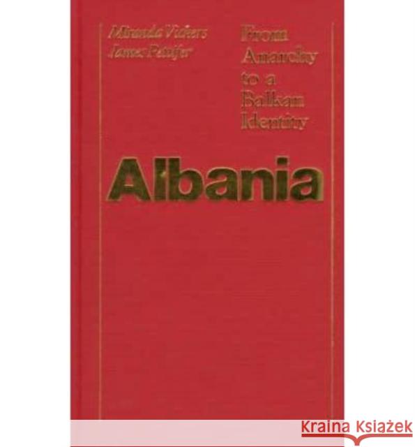 Albania: From Anarchy to Balkan Identity Miranda Vickers James Pettifer 9780814787953 New York University Press