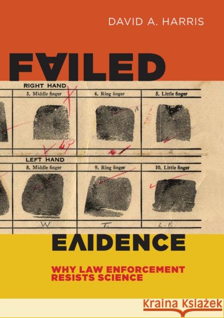 Failed Evidence: Why Law Enforcement Resists Science Harris, David A. 9780814790557 New York University Press