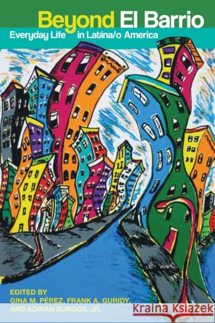 Beyond El Barrio: Everyday Life in Latina/O America Pérez, Gina M. 9780814791288 New York University Press