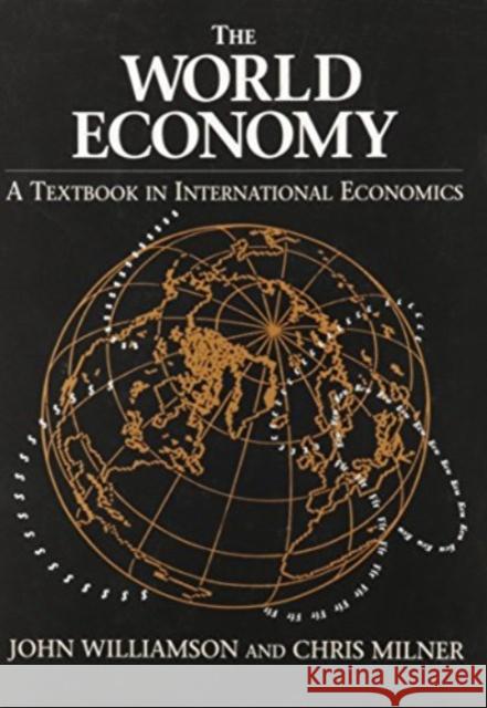 World Economy: A Textbook in International Economics John Williamson Chris Milner Joel Williamson 9780814792452 New York University Press