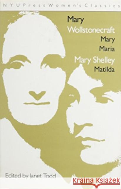 Mary Wollstonecraft: 'Mary Maria' and Mary Shelley: 'Matilda' Todd, Janet 9780814792520 New York University Press