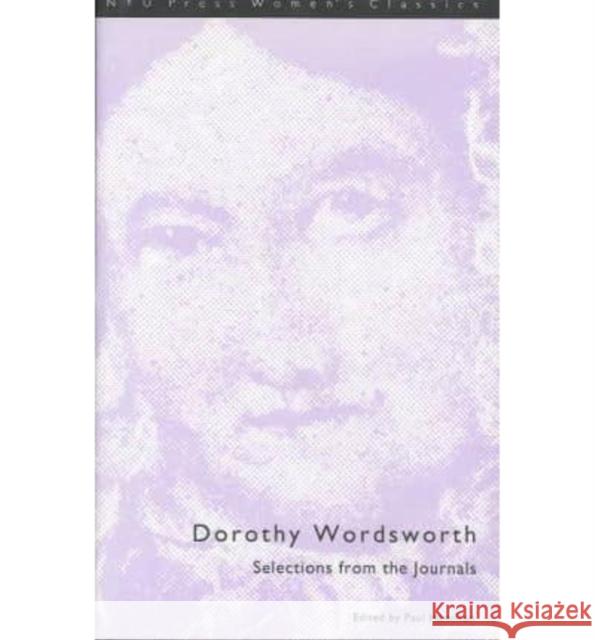 Dorothy Wordsworth: Selections from the Journals Dorothy Wordsworth Paul Hamilton George Kassimeris 9780814792599