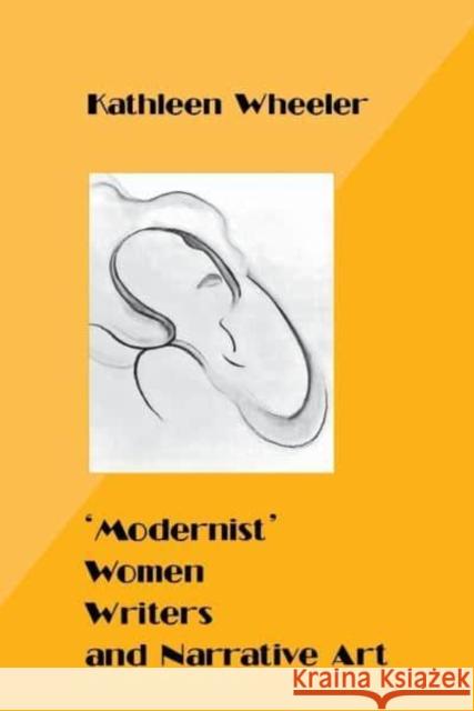 Modernist' Women Writers and Narrative Art Wheeler, Kathleen 9780814792759