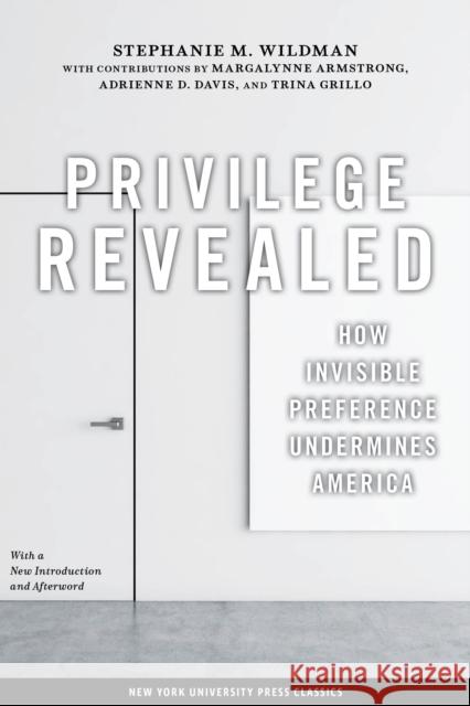 Privilege Revealed: How Invisible Preference Undermines America Stephanie M. Wildman Oliver Besancenot Michael L 9780814792988 New York University Press