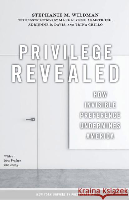Privilege Revealed: How Invisible Preference Undermines America Wildman, Stephanie M. 9780814793039 New York University Press