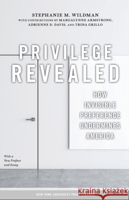 Privilege Revealed: How Invisible Preference Undermines America Wildman, Stephanie M. 9780814793039