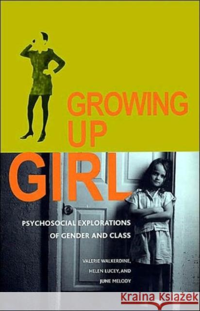 Growing Up Girl: Psycho-Social Explorations of Class and Gender Walkerdine, Valerie 9780814793831 New York University Press