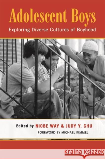Adolescent Boys: Exploring Diverse Cultures of Boyhood Way, Niobe 9780814793855 New York University Press