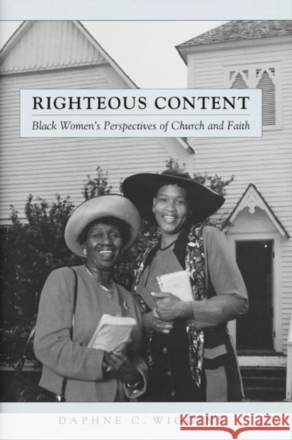 Righteous Content: Black Women's Perspectives of Church and Faith Wiggins, Daphne C. 9780814793916
