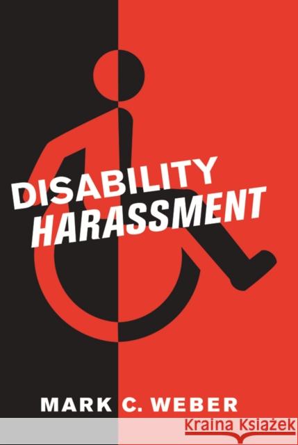 Disability Harassment Mark C. Weber 9780814794050 New York University Press