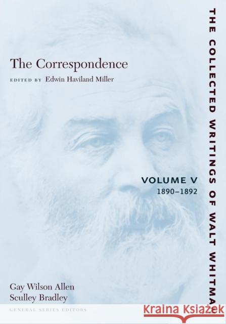The Correspondence: Volume V: 1890-1892 Whitman, Walt 9780814794258 New York University Press