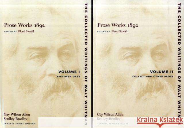 Prose Works 1892: Volumes I and II Walt Whitman Floyd Stovall 9780814794302 New York University Press