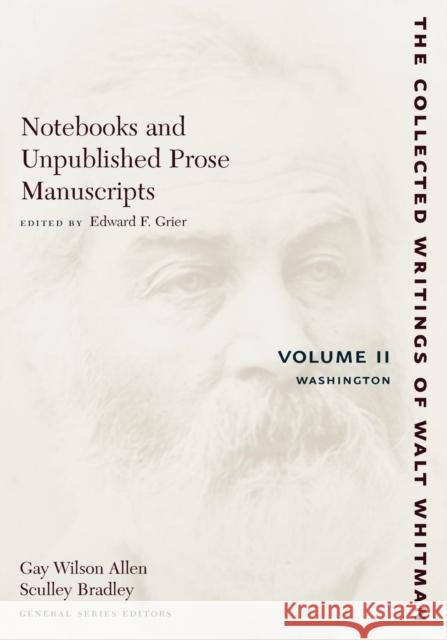 Notebooks and Unpublished Prose Manuscripts: Volume II: Washington Whitman, Walt 9780814794364