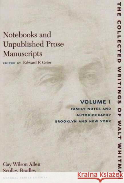 Notebooks and Unpublished Prose Manuscripts: Volumes I-VI Walt Whitman Edward F. Grier 9780814794418